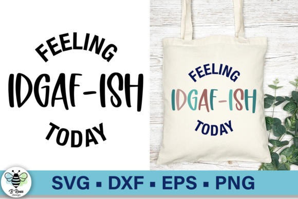 Feeling IDGAF-ISH Today SVG: A Designer Review