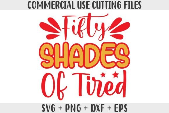 Funny SVG Fifty Shades of Tired: A Designer's Review