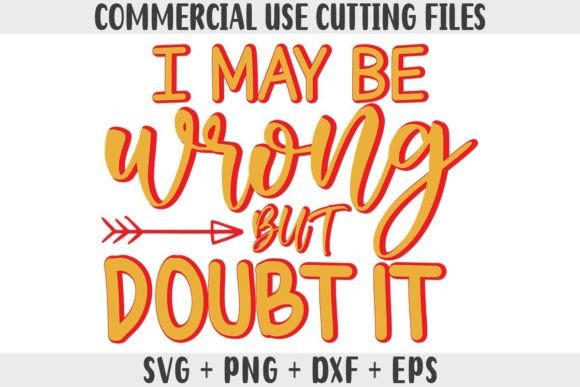 Funny SVG: I May Be Wrong but Doubt It Review