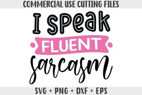 Funny SVG, I Speak Fluent Sarcasm SVG Review