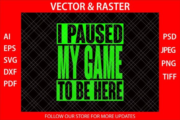 I Paused My Game to Be Here Funny SVG
