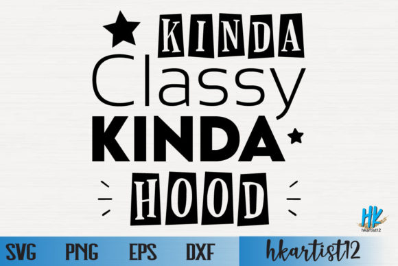 Kinda Classy Kinda Hood Funny SVG Review