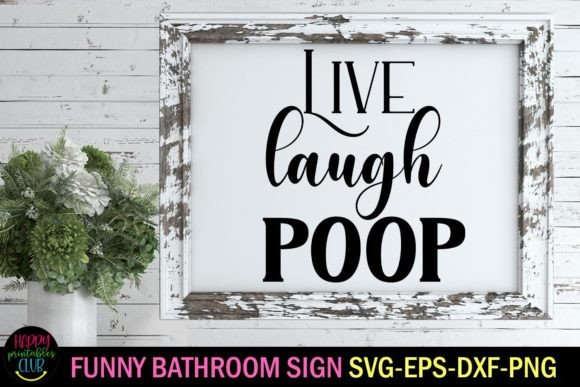 Live Laugh Poop Bathroom SVG: A Designer Review