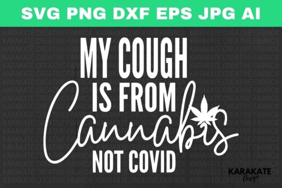 My Cough is from Cannabis Funny SVG Review