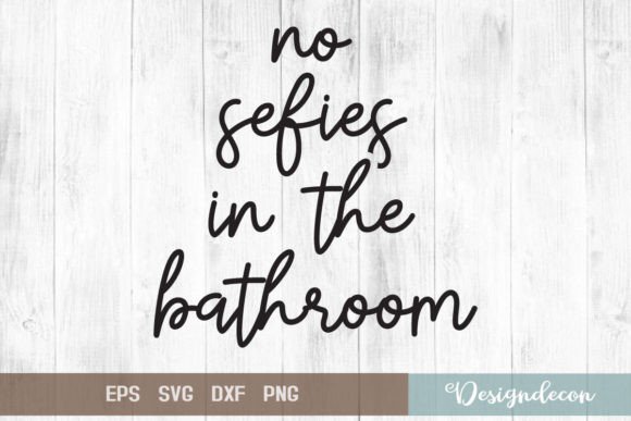 No Selfies in the Bathroom Funny Svg Review