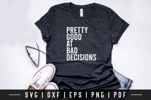 Pretty Good at Bad Decisions Funny SVG Review