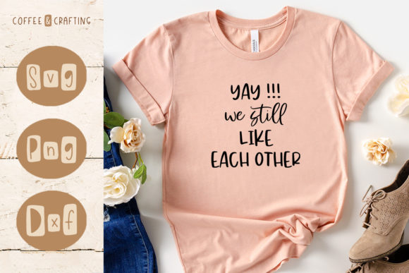Yay We Still Like Each Other SVG: A Designer’s Honest Take